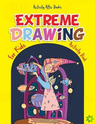 Extreme Drawing for Kids