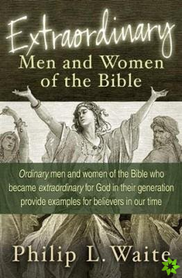 Extraordinary Men and Women of the Bible