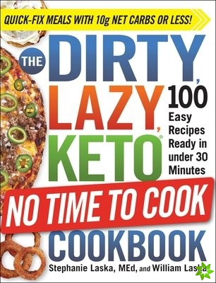 DIRTY, LAZY, KETO No Time to Cook Cookbook