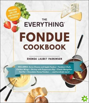 Everything Fondue Cookbook
