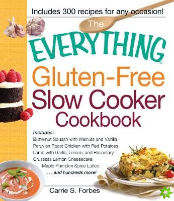 Everything Gluten-Free Slow Cooker Cookbook