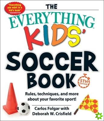 Everything Kids' Soccer Book, 5th Edition
