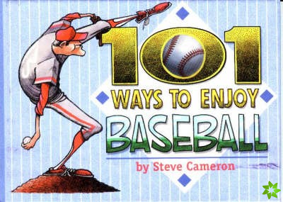 101 Ways to Enjoy Baseball