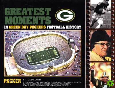 Greatest Moments in Green Bay Packers Football History