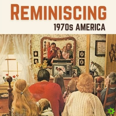 Reminiscing 1970s America