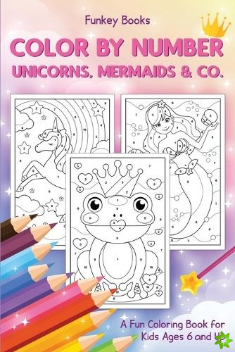 Color by Number - Unicorns, Mermaids & Co.