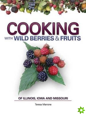 Cooking Wild Berries Fruits of IL, IA, MO
