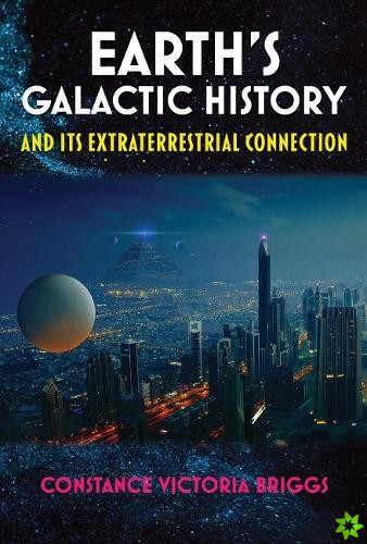 Earth'S Galactic History and its Extraterrestrial Connection