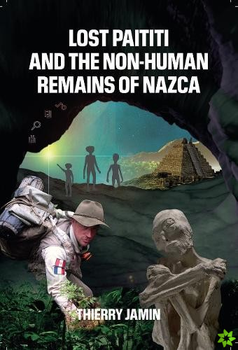 Lost Paititi and the Non-Human Remains of Nazca