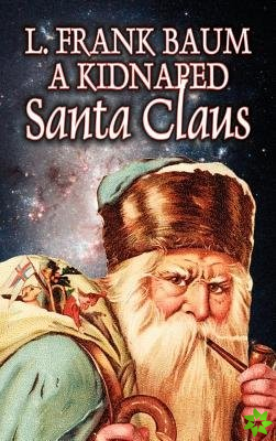 Kidnapped Santa Claus by L. Frank Baum, Fiction, Fantasy, Fairy Tales, Folk Tales, Legends & Mythology
