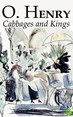 Cabbages and Kings by O. Henry, Fiction, Literary, Classics, Short Stories