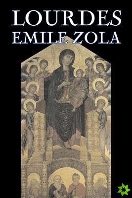 Lourdes by Emile Zola, Fiction, Classics, Literary