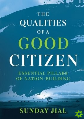 Qualities of a Good Citizen Essential Pillars of Nation-Building