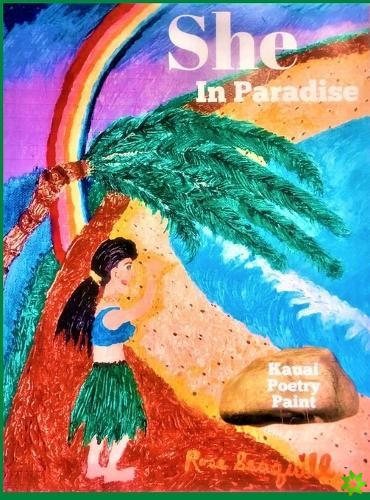 She In Paradise; Kauai, Poetry, Paint