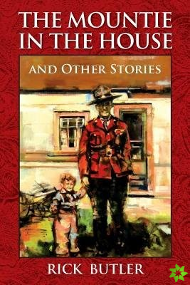 Mountie in the House and Other Stories