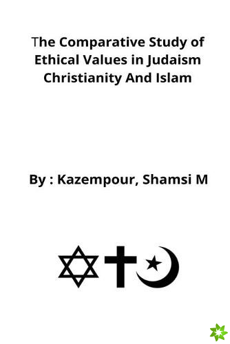 comparative study of ethical values in Judaism Christianity and Islam
