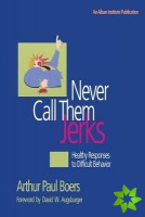 Never Call Them Jerks