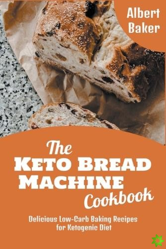 Keto Bread Machine Cookbook