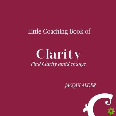 Little Coaching Book of Clarity