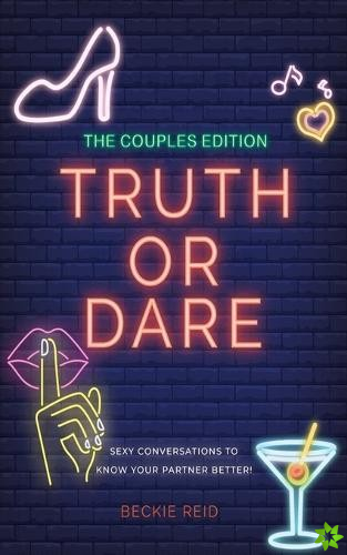 Couples Truth Or Dare Edition - Sexy conversations to know your partner better!