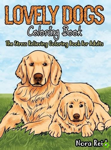 Lovely Dogs Coloring Book The Stress Relieving Coloring Book For Adults
