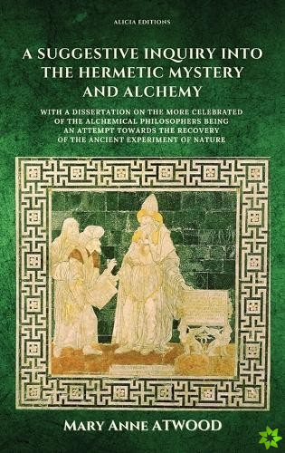Suggestive Inquiry into the Hermetic Mystery and Alchemy