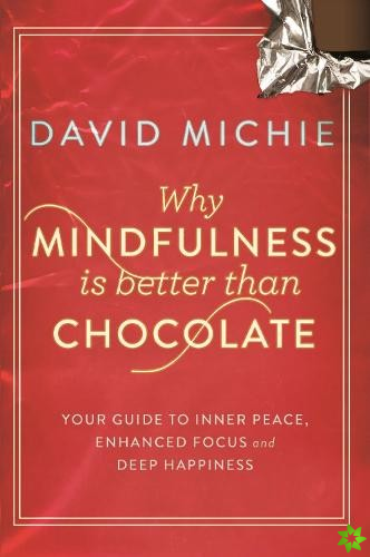 Why Mindfulness is Better Than Chocolate