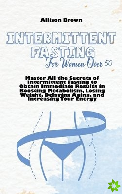 Intermittent Fasting For Women Over 50