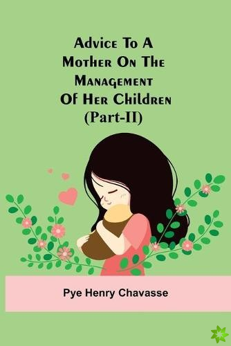 Advice To A Mother On The Management Of Her Children (Part-Ii)