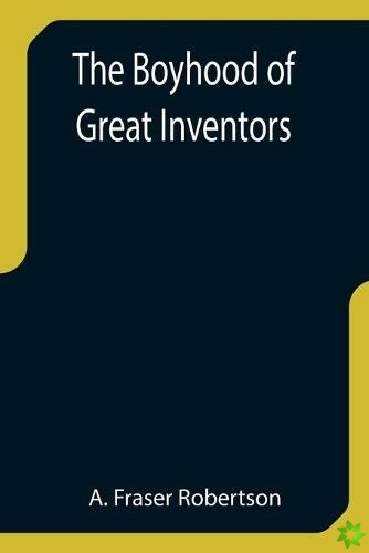 Boyhood of Great Inventors