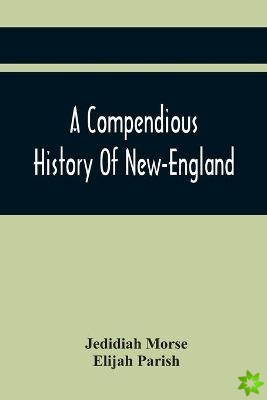 Compendious History Of New-England