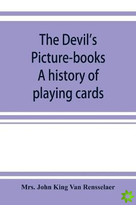 devil's picture-books. A history of playing cards