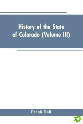 History of the State of Colorado (Volume III)