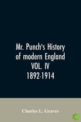 Mr. Punch's history of modern England VOL. IV. 1892-1914