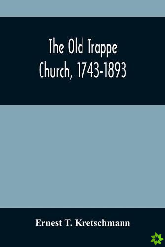 Old Trappe Church, 1743-1893
