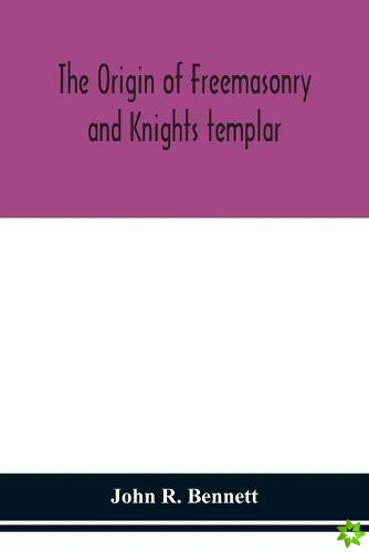 origin of Freemasonry and Knights templar