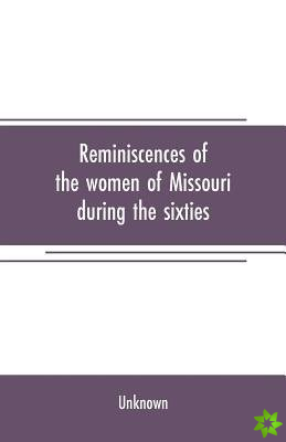 Reminiscences of the women of Missouri during the sixties