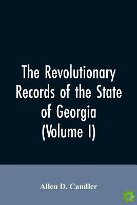 Revolutionary records of the State of Georgia (Volume I)