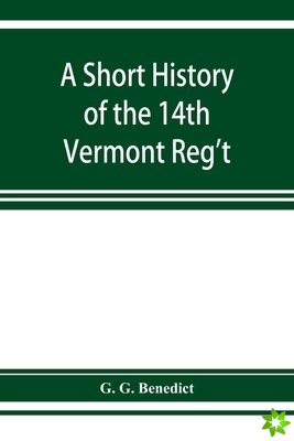 short history of the 14th Vermont Reg't