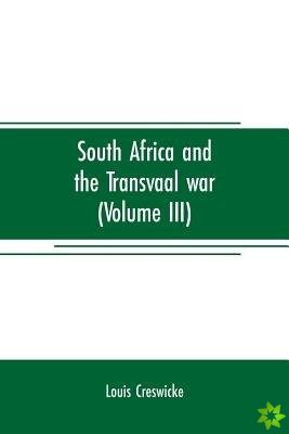 South Africa and the Transvaal war (Volume III)
