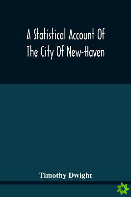 Statistical Account Of The City Of New-Haven