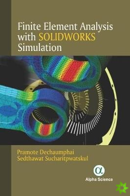 Finite Element Analysis with Solidworks Simulation
