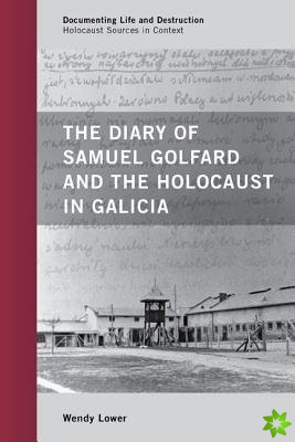 Diary of Samuel Golfard and the Holocaust in Galicia