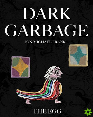 Dark Garbage & The Egg