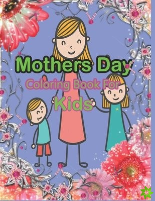 Mothers Day Coloring Book For Kids