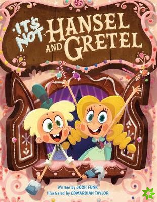 It's Not Hansel and Gretel
