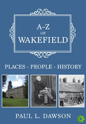 A-Z of Wakefield