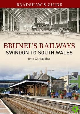 Bradshaw's Guide Brunel's Railways Swindon to South Wales