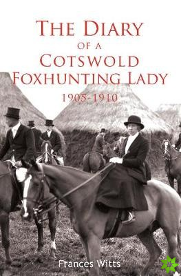 Diary of a Cotswold Foxhunting Lady 1905-1910