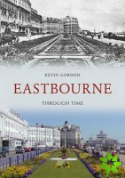 Eastbourne Through Time